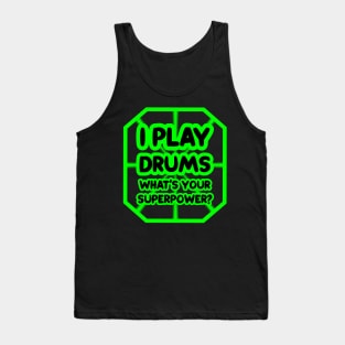 I play drums, what's your superpower? Tank Top